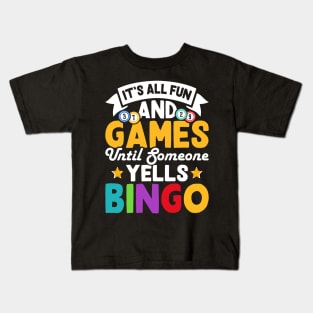 It's All Fun And Games Until Someone Yells Bingo T shirt For Women Kids T-Shirt